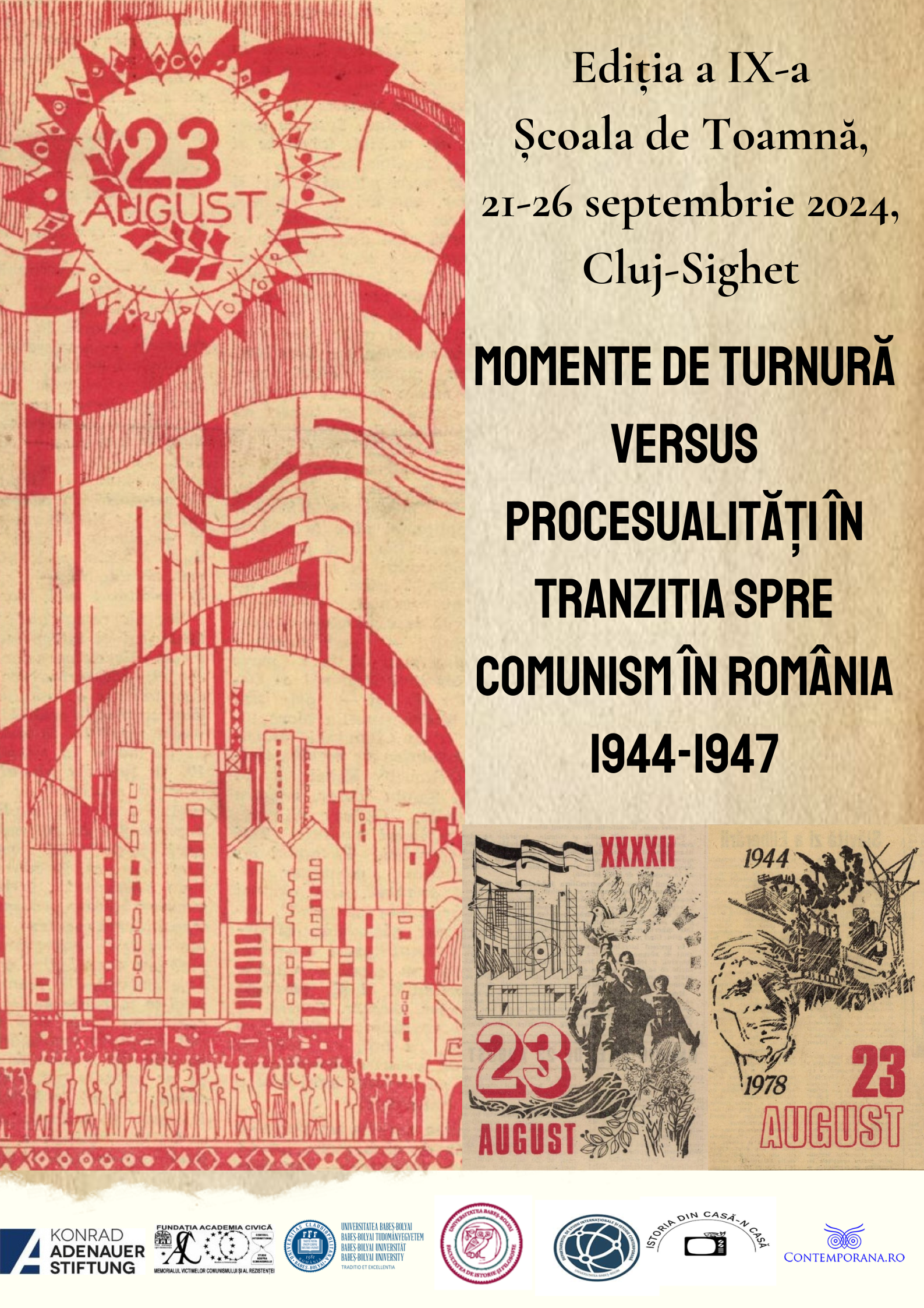PROGRAMUL "Școala de Toamnă Politici Sociale în România Comunistă", Momente de turnură versus procesualități în tranzitia spre comunism în România 1944-1947, 21-26 septembrie 2024,  Ediția a IX-a